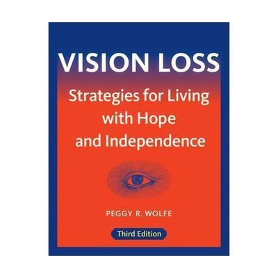 Vision Loss: Strategies for Living with Hope and Independence
