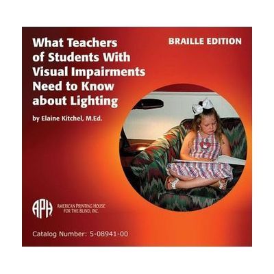 What Teachers of Students with Visual Impairments Need to Know about Lighting, Braille