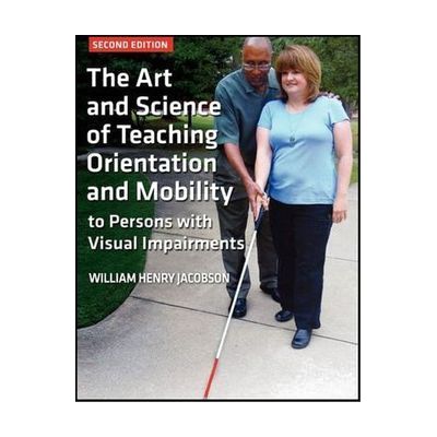 The Art and Science of Teaching Orientation and Mobility to Persons with Visual Impairments(EPUB)