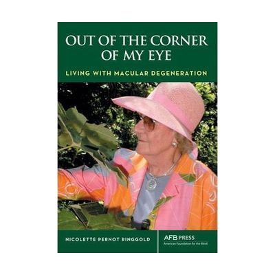 Out of the Corner of My Eye: Living with Macular Degeneration
