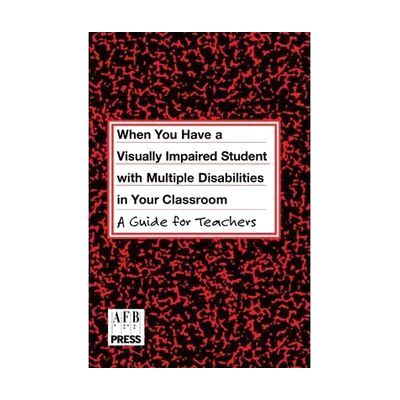 When You Have a Visually Impaired Student with Multiple Disabilities in Your Classroom Book Front Cover