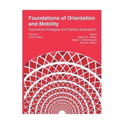 The red cover of Foundations of Orientation and Mobility, Volume II: Instructional Strategies and Practical Applications, fourth edition. The editors are listed on the right side underneath the title. The bottom half of the cover features a geometric graphic of interwoven lines forming circles and squares.