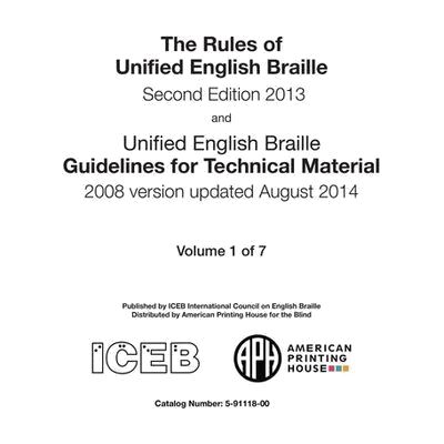 Cover of Rules of UEB. The page reads, "The Rules of Unified English Braille, Second Edition 2013, and Unified English Braille Guidelines for Technical Materials, 2008 version updated August 2014." ICEB and APH logos below.