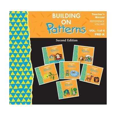 Building on Patterns, Second Edition: Prekindergarten: Teacher manual volume 1